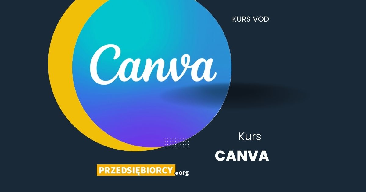 Kurs CANVA – Tworzenie Grafiki Online – Edycja 2024